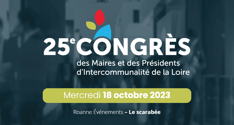 Congrès des Maires et des Présidents d’Intercommunalité de La Loire 2023